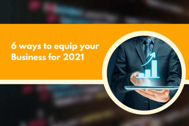 6 ways to equip your Business for 2021