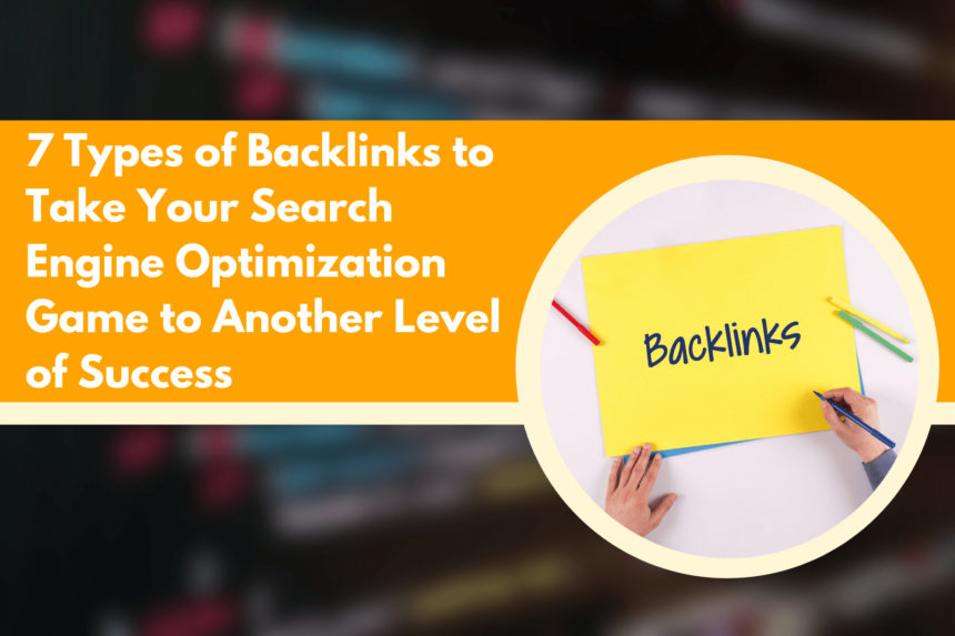 7 Types of Backlinks to Take Your Search Engine Optimization Game to Another Level of Success