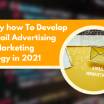 Exactly how To Develop an Email Advertising And Marketing Strategy in 2021