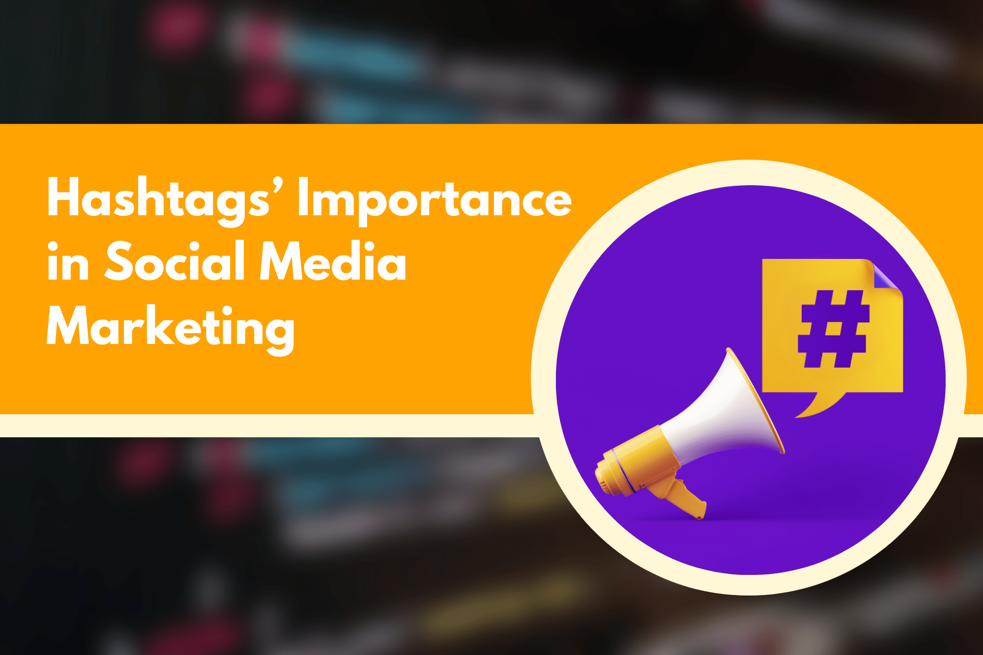 Hashtags’ Importance in Social Media Marketing