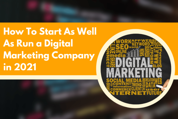 How To Start As Well As Run a Digital Marketing Company in 2021