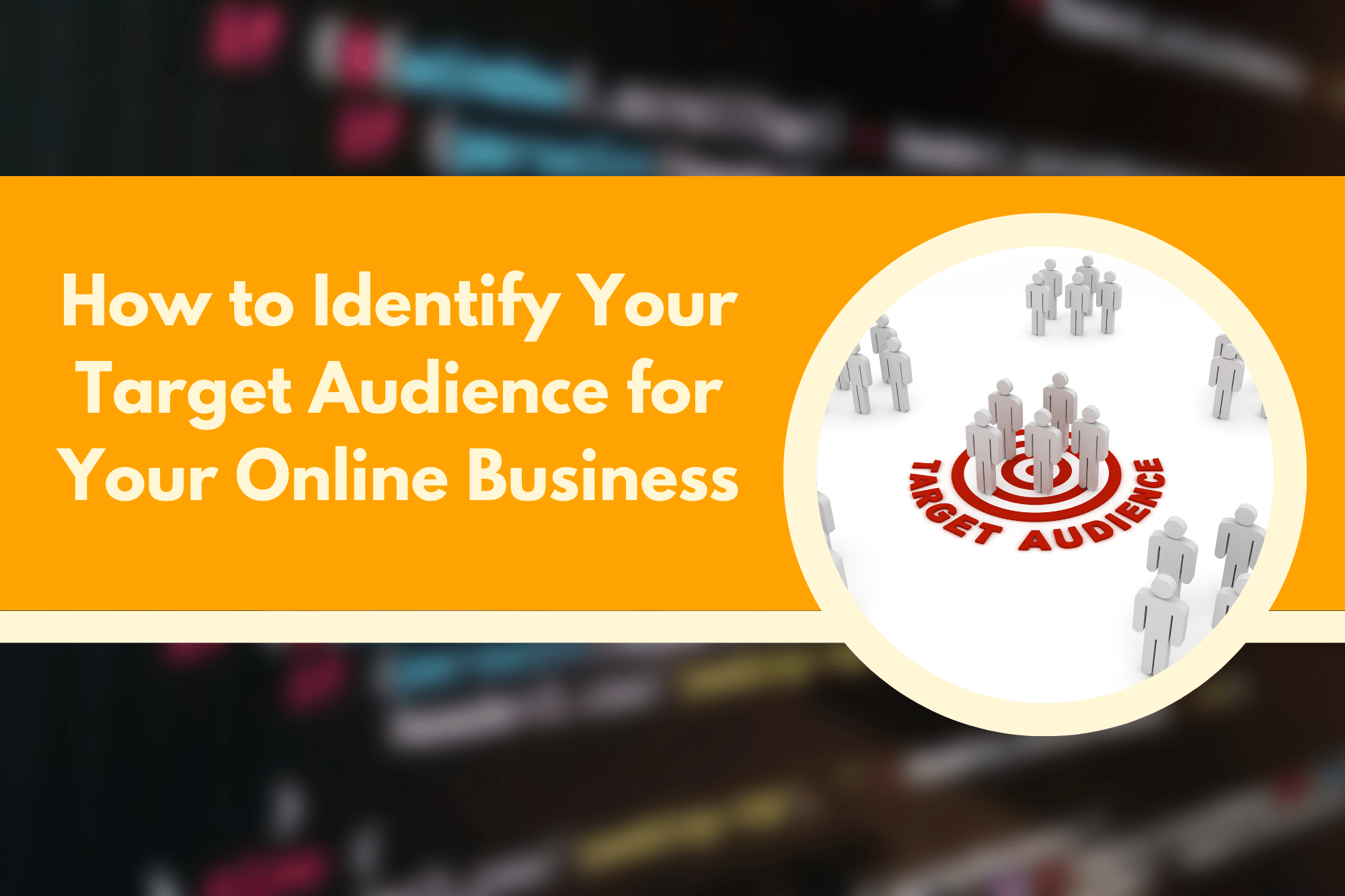 how-to-identify-your-target-audience-for-your-online-business-my